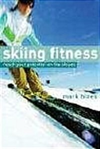 Skiing Fitness : Reach Your Potential on the Slopes (Paperback)