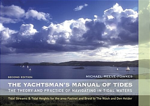 The Yachtsmans Manual of Tides : The Theory and Practice of Navigating in Tidal Waters (Paperback, 2nd edition)