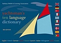 Yachtsmans Ten Language Dictionary : English, French, German, Dutch, Danish, Spanish, Italian, Portuguese, Turkish, Greek (Paperback, 3 Revised edition)