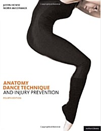 Anatomy, Dance Technique and Injury Prevention (Paperback, 4th edition)