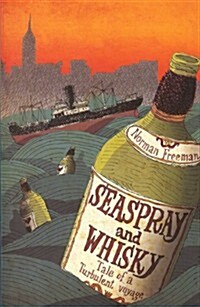 Seaspray and Whisky : Tale of a Turbulent Voyage (Paperback)