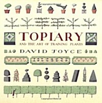 Topiary and the Art of Training Plants (Hardcover)