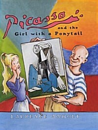 [중고] Picasso and the Girl with a Ponytail : A Story of Pablo Picasso (Paperback)