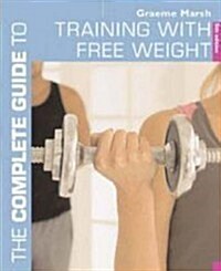 The Complete Guide to Training with Free Weights (Paperback)