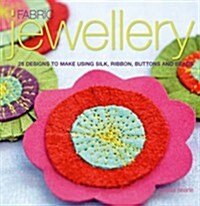 Fabric Jewellery : 25 Designs to Make Using Silk, Ribbon, Buttons and Beads (Paperback)