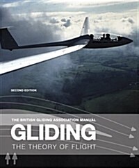 The British Gliding Association Manual: Gliding : The Theory of Flight (Paperback, 2nd edition)