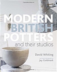Modern British Potters and Their Studios (Hardcover)
