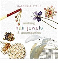 Making Hair Jewels & Accessories (Paperback)