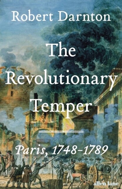 The Revolutionary Temper : Paris, 1748–1789 (Hardcover)