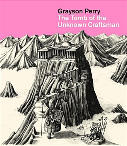 Grayson Perry : The Tomb of the Unknown Craftsman (Hardcover)