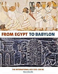 From Egypt to Babylon : The International Age 1550-500BC (Hardcover)