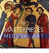 Masterpieces of Medieval Art (Hardcover)