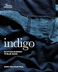 Indigo : Egyptian Mummies to Blue Jeans (Paperback)