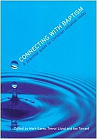 Connecting with Baptism : A Practical Guide to Christian Initiation Today (Paperback)