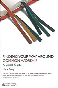 Finding Your Way Around Common Worship : A Simple Guide (Paperback)