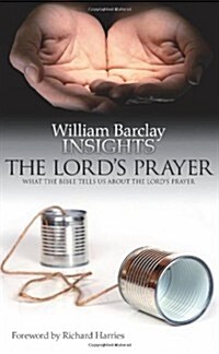 Lords Prayer : What the Bible Tells Us About the Lords Prayer (Paperback)