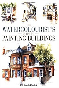 The Watercolourists Guide to Painting Buildings (Paperback, New ed)