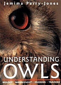 Understanding Owls : Biology Management Breeding Training (Paperback, New ed)