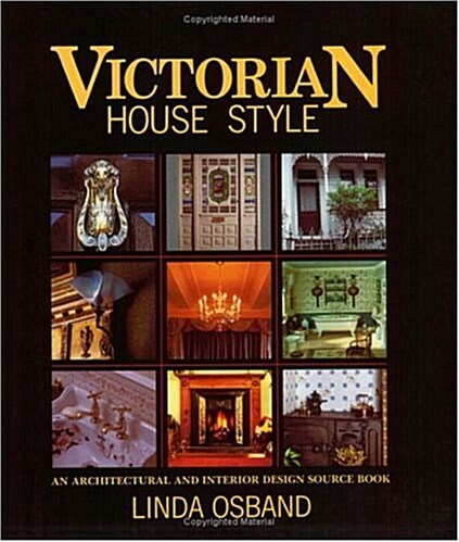 Victorian House Style : An Architectural and Interior Design Source Book (Paperback, New ed)