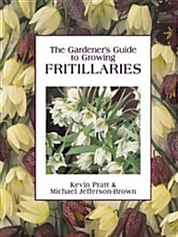 The Gardeners Guide to Growing Fritillaries (Paperback, 2 Revised edition)