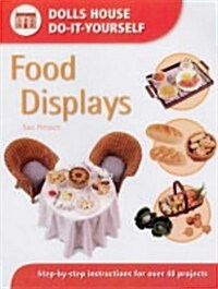 Food Displays : Step-by-step Instructions for More Than 40 Projects (Paperback)