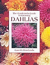 The Gardeners Guide to Growing Dahlias (Paperback, New ed)