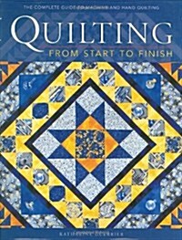 Quilting from Start to Finish (Hardcover)