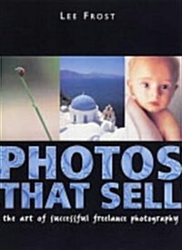 Photos That Sell : The Art of Successful Freelance Photography (Paperback, New ed)