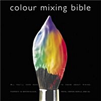 Colour Mixing Bible (Paperback, New ed)