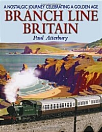Branch Line Britain : A Nostalgic Journey Celebrating a Golden Age (Paperback, 2 Revised edition)