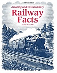 Amazing and Extraordinary Railway Facts (Hardcover)