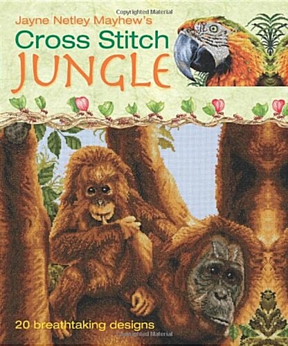 Cross Stitch Jungle : 20 Breath-taking Designs (Hardcover)