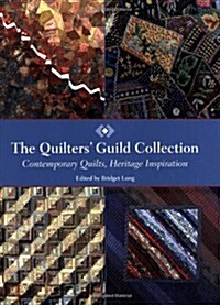 The Quilters Guild Collection : Contemporary Quilts, Heritage Inspiration (Paperback, 2 Revised edition)