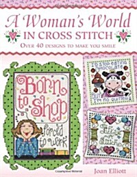 WomanS World in Cross Stitch : Over 40 Designs to Make You Smile (Hardcover)