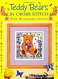 Teddy Bears in Cross Stitch : Over 30 Adorable Designs (Hardcover)