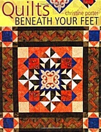 Quilts Beneath Your Feet : 25 Fabulous Quilt Patterns (Paperback)