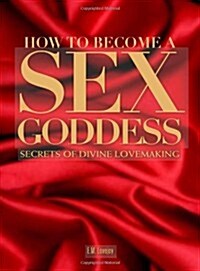 How to Become a Sex Goddess (Paperback)