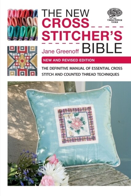 The New Cross Stitchers Bible : The Definitive Manual of Essential Cross Stitch and Counted Thread Techniques (Paperback)