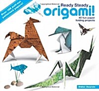 Ready Steady Origami! : 40 Fun Paper Folding Projects (Paperback)