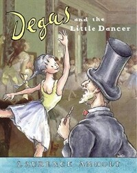 Degas and the Little Dancer : A Story About Edgar Degas (Paperback)