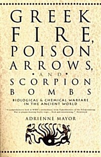 Greek Fire, Poison Arrows and Scorpion Bombs : Biological Warfare in the Ancient World (Paperback)