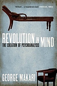 Revolution in Mind : The Creation of Psychoanalysis (Paperback)