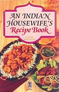 An Indian Housewifes Recipe Book : Over 100 traditional recipes (Paperback)