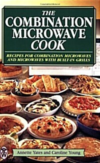The Combination Microwave Cook : Recipes for Combination Microwaves and Microwaves with Built-in Grills (Paperback)