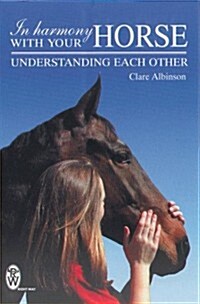 In Harmony with Your Horse : Understanding Each Other (Paperback)