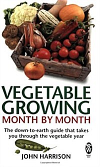 Vegetable Growing Month-by-month : The Down-to-earth Guide That Takes You Through the Vegetable Year (Paperback)