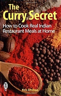 The Curry Secret : How to Cook Real Indian Restaurant Meals at Home (Paperback)