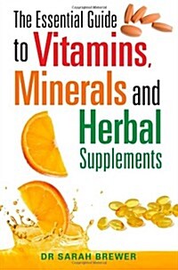 The Essential Guide to Vitamins, Minerals and Herbal Supplements (Paperback)