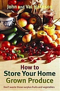 How to Store Your Home Grown Produce (Paperback)