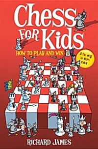 Chess for Kids : How to Play and Win (Paperback)